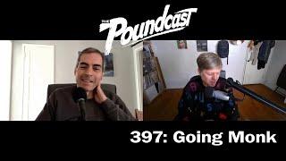 The Poundcast #397: Going Monk