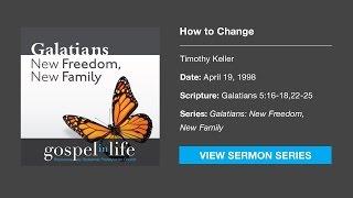 How to Change – Timothy Keller [Sermon]