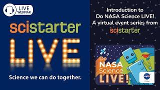 SciStarter LIVE #32: Introduction to Do NASA Science LIVE! A virtual event series from SciStarter