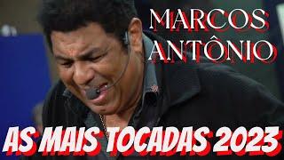 Marcos Antônio -As Mais Tocadas 2023 ( Pai, Quase Morri, Tomas os Pedaços, Galileu, Fui no Mundo )