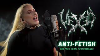 VEXED - Anti-Fetish - Megan Targett (One take vocal performance)