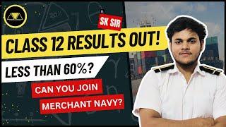 LESS THAN 60% IN CLASS 12?  How to Join Merchant Navy? | BUDDING MARINERS