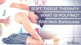 Soft Tissue Therapy: What is Rolfing? with Nick Barbousas