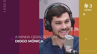 Diogo Mónica | A Minha Geração com Diana Duarte | Antena 3