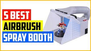 Top 5 Best Airbrush Spray Booth In 2022