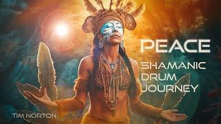 Peace : Shamanic Drum Journey : Tribal Ambient Meditation Music
