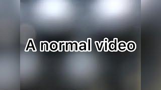 A normal video...