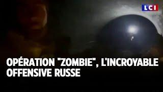 Opération "zombie", l'incroyable offensive russe｜LCI