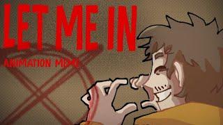 let me in - marble hornets animation meme (brian x tim)