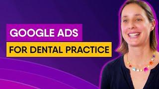 Running Google Ads for Dental Practice - Tips & Strategies