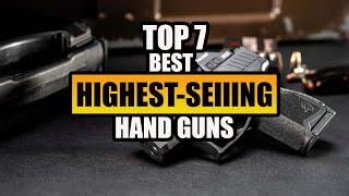 TOP 7 Highest-Selling Handguns Of 2023