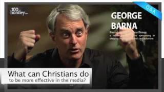 What Can Christians do to be More Effective in Media? - George Barna