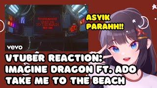 VTuber ID Reacts to 'Imagine Dragons - Take Me To The Beach (feat. Ado) (Official Lyric Video)'