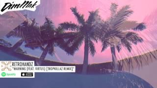 Retrohandz feat. Virtus - Warning (Tropkillaz Remix) (Audio) | Dim Mak Records