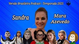 SANDRA MARA AZEVEDO, voz da Chiquinha e Patty Pimentinha - Versão Brasileira Podcast #02