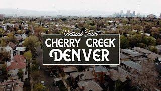 Virtual Tour of Cherry Creek Denver - Denver's Best Neighborhoods!