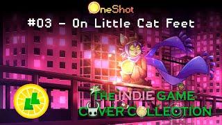 OneShot Song Package - On Little Cat Feet || The Indie Game Cover Collection