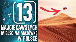 13 NAJCIEKAWSZYCH MIEJSC NA MAJÓWKĘ W POLSCE