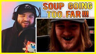 Soup Going TOO FAR !!! *Reaction*