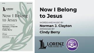 Now I Belong to Jesus | arr. Cindy Berry