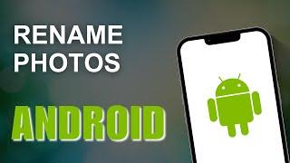 How To Rename Photos On android