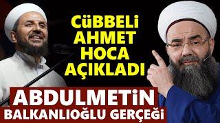 Abdulmetin Balkanlıoğlu Hoca gerçeği - Cübbeli Ahmet Hoca açıkladı