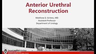 UW Urology Grand Rounds: Anterior Urethral Reconstruction – 2/14/2024