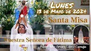  MISA DE HOY lunes 13 de Mayo 2024 - Padre Arturo Cornejo