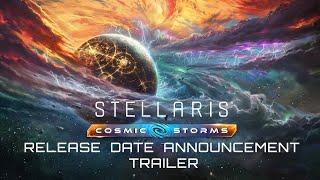 STELLARIS : COSMIC STORMS | Release Date Announcement