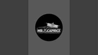 mr75caprice is live!