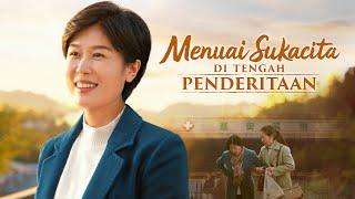 Film Kesaksian Rohani - "Menuai Sukacita di Tengah Penderitaan" - Kisah Nyata Umat Kristen