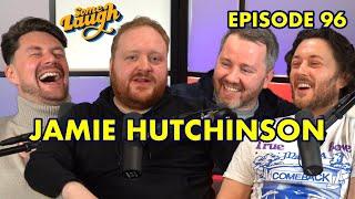 Jamie Hutchinson | Episode 96 | Some Laugh Podcast