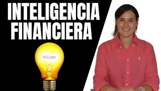 INTELIGENCIA FINANCIERA: Qué es y POR QUÉ es TAN IMPORTANTE