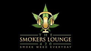 The Smokers Lounge 420 {Episode 25 Season 2 }