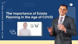 The Importance of Estate Planning in the Age of Covid