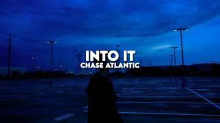 Into It - Chase Atlantic (slowed + reverb)