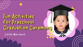 Little Morokot - Fun Activities for Preschool Graduation Ceremony