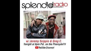 Splendid Radio w Jeremy Scippio & Greg C.