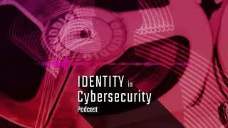 Identity in Cybersecurity Ep. 1 — Ed Hammersla