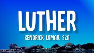 Kendrick Lamar - luther (Lyrics) feat. SZA