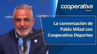  La conversación de Pablo Milad con Cooperativa Deportes