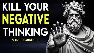 Kill Your Negative Thinking – Marcus Aurelius’ Stoic Wisdom