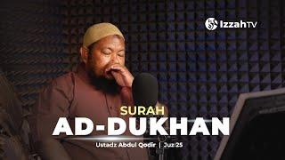 Ustadz Abdul Qodir - Ad Dukhan - Juz 25