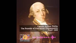 Captain Arthur Phillip: The Founder of Aboriginal Dispossession