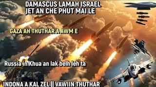 DAMASCUS LAMAH ISRAEL INDO THLAWHNA AN CHE PHUT MAI LE || RALTHUAM AN BOMB CHHIA | WAR NEWS