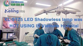 Keling Medical | KL-STZ5 LED Shadowless lamp from Keling was HOT USING IN Vietnam Hospital