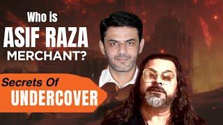 What Is Asif Raza Merchant Background Story ?| The Secrets Of Undercover Operations | #kamranfaridi