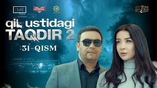 Qil Ustidagi Taqdir 2 - mavsum 31 - qism (milliy serial) | Қил Устидаги Тақдир 2 - мавсум 31 - қисм