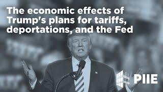 The economic effects of Trump's plans for tariffs, deportations, and the Fed