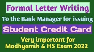 Formal Letter : To the bank manager for issuing 'Student Credit Card' || HS Letter Writing 2022